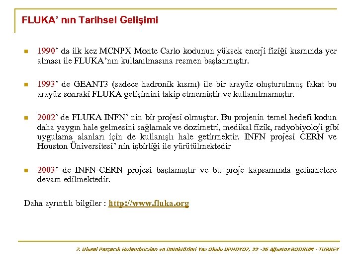 FLUKA’ nın Tarihsel Gelişimi n 1990’ da ilk kez MCNPX Monte Carlo kodunun yüksek