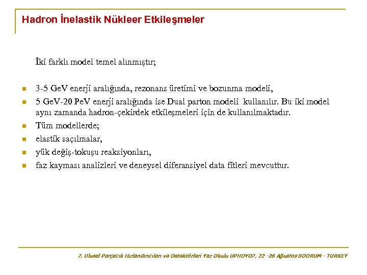 Hadron İnelastik Nükleer Etkileşmeler İki farklı model temel alınmıştır; n n n 3 -5