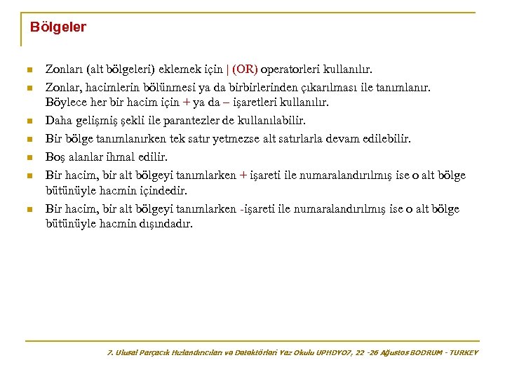 Bölgeler n n n n Zonları (alt bölgeleri) eklemek için | (OR) operatorleri kullanılır.