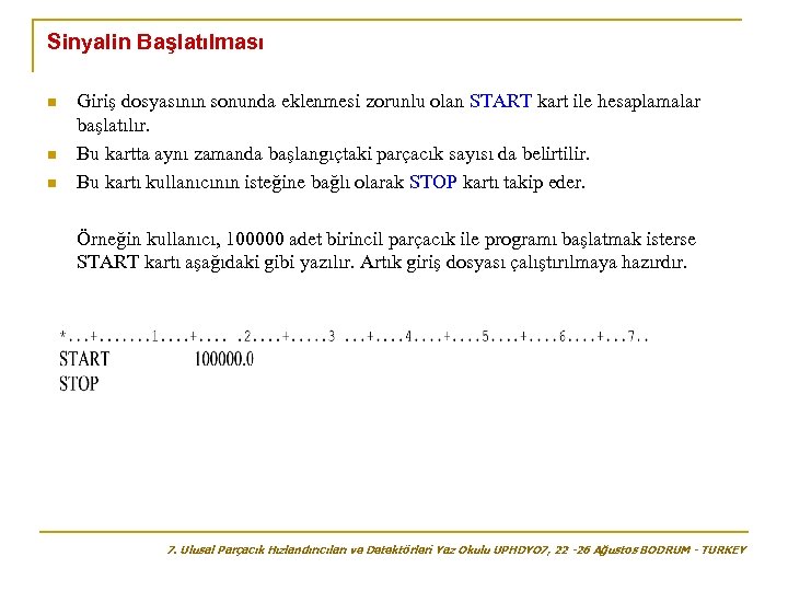 Sinyalin Başlatılması n n n Giriş dosyasının sonunda eklenmesi zorunlu olan START kart ile