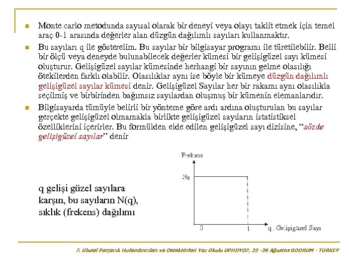 n n n Monte carlo metodunda sayısal olarak bir deneyi veya olayı taklit etmek