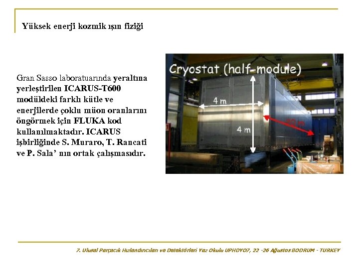 Yüksek enerji kozmik ışın fiziği Gran Sasso laboratuarında yeraltına yerleştirilen ICARUS-T 600 modüldeki farklı