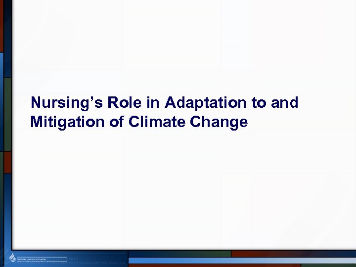 Nursing’s Role in Adaptation to and Mitigation of Climate Change 