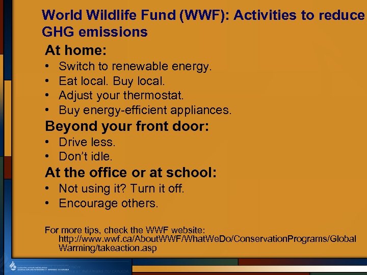World Wildlife Fund (WWF): Activities to reduce GHG emissions At home: • • Switch