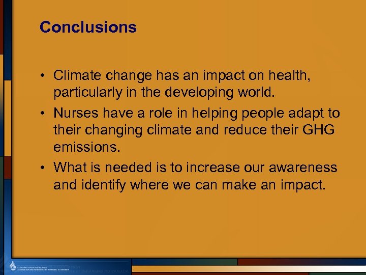 Conclusions • Climate change has an impact on health, particularly in the developing world.