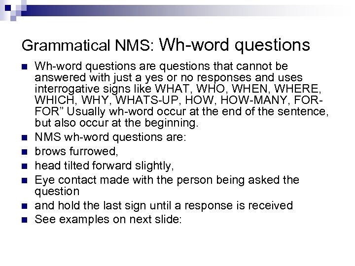 Grammatical NMS: Wh-word questions n n n n Wh-word questions are questions that cannot