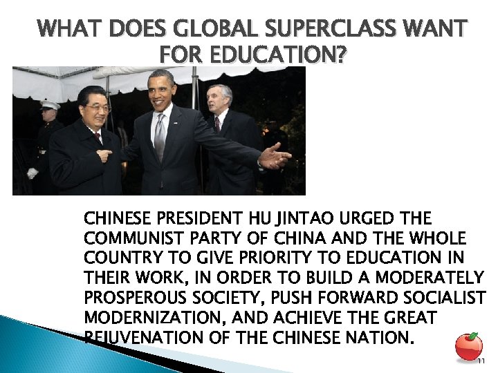 WHAT DOES GLOBAL SUPERCLASS WANT FOR EDUCATION? CHINESE PRESIDENT HU JINTAO URGED THE COMMUNIST