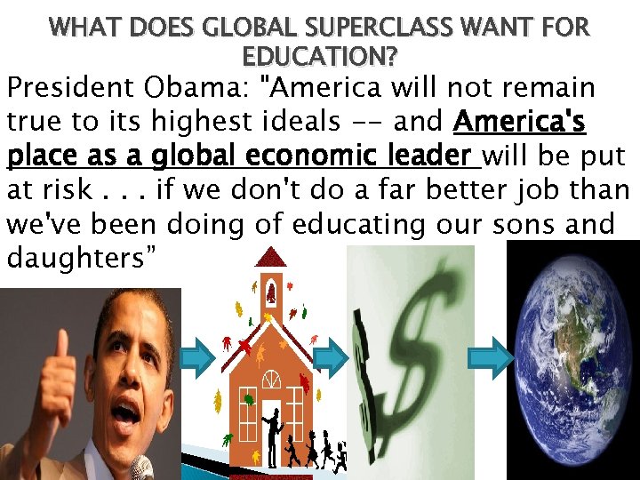 WHAT DOES GLOBAL SUPERCLASS WANT FOR EDUCATION? President Obama: 