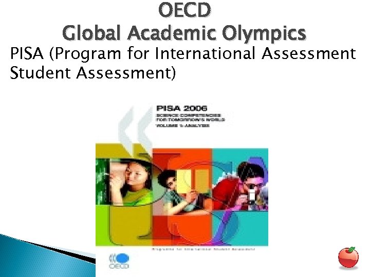 OECD Global Academic Olympics PISA (Program for International Assessment Student Assessment) 