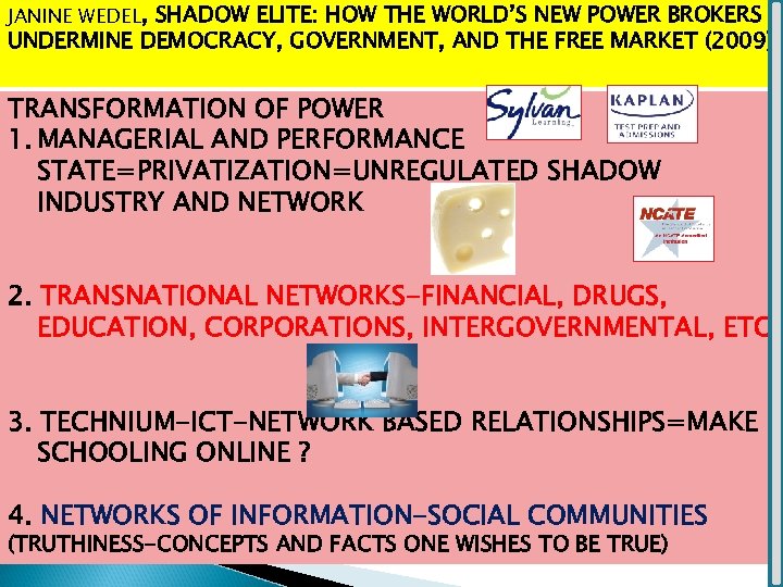 JANINE WEDEL, SHADOW ELITE: HOW THE WORLD’S NEW POWER BROKERS UNDERMINE DEMOCRACY, GOVERNMENT, AND