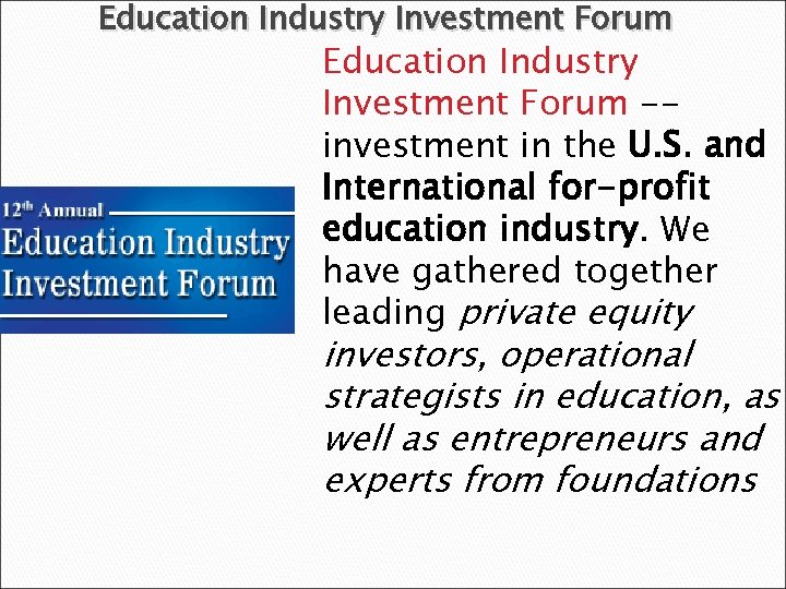 Education Industry Investment Forum -investment in the U. S. and International for-profit education industry.