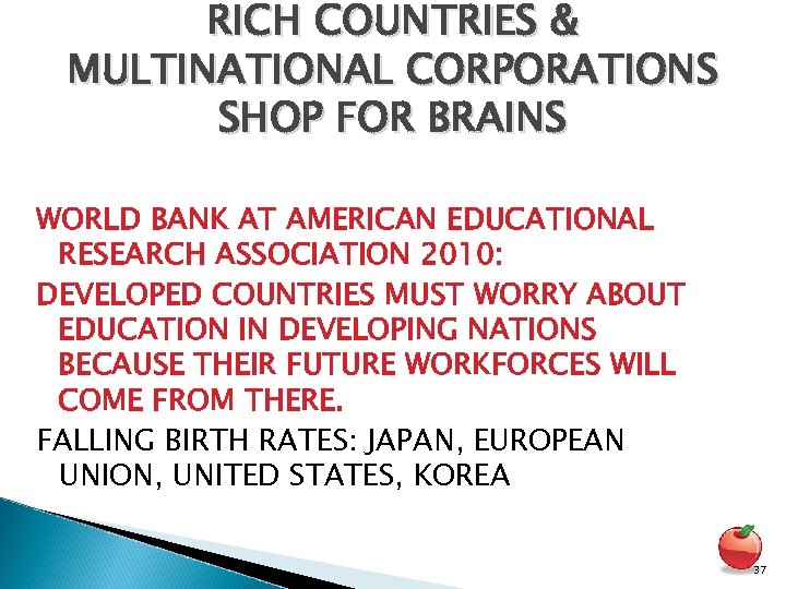 RICH COUNTRIES & MULTINATIONAL CORPORATIONS SHOP FOR BRAINS WORLD BANK AT AMERICAN EDUCATIONAL RESEARCH