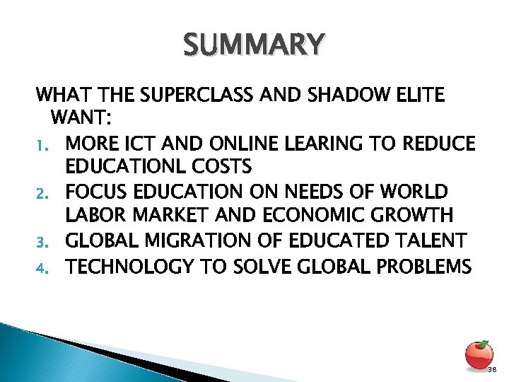 SUMMARY WHAT THE SUPERCLASS AND SHADOW ELITE WANT: 1. MORE ICT AND ONLINE LEARING