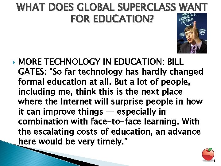 WHAT DOES GLOBAL SUPERCLASS WANT FOR EDUCATION? MORE TECHNOLOGY IN EDUCATION: BILL GATES: 