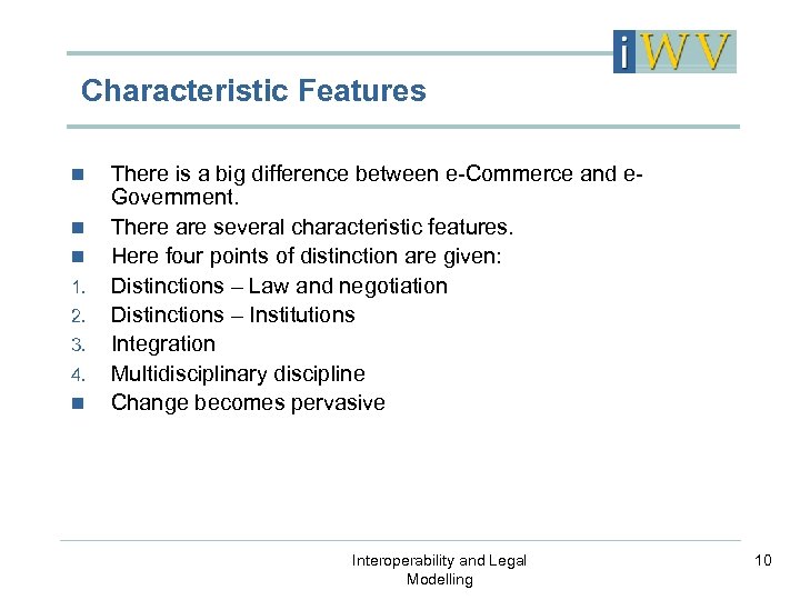Characteristic Features n n n 1. 2. 3. 4. n There is a big