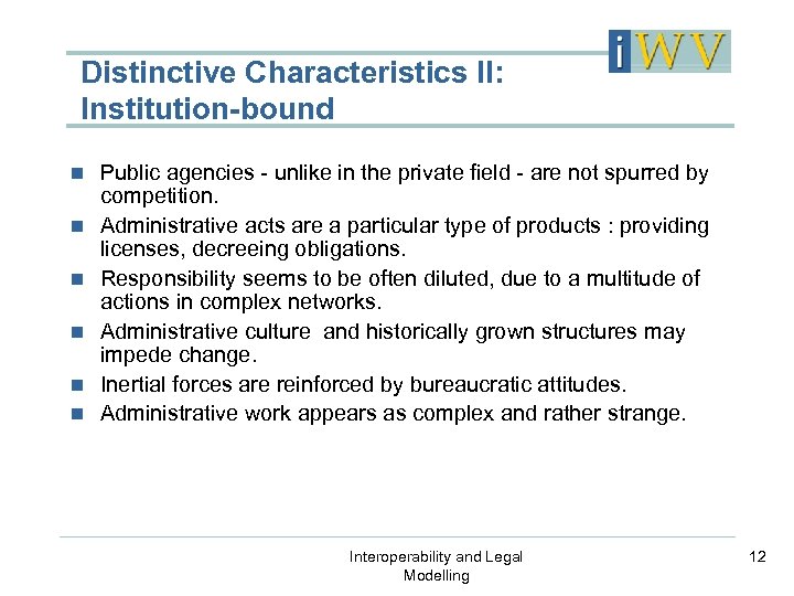 Distinctive Characteristics II: Institution-bound n n n Public agencies - unlike in the private