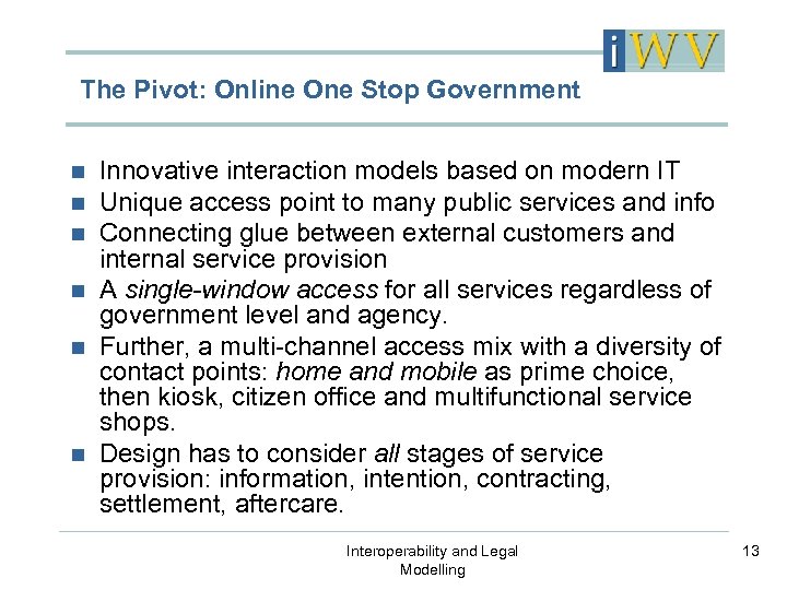 The Pivot: Online One Stop Government Innovative interaction models based on modern IT Unique