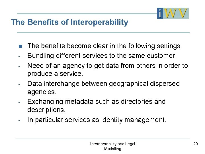 The Benefits of Interoperability n - The benefits become clear in the following settings:
