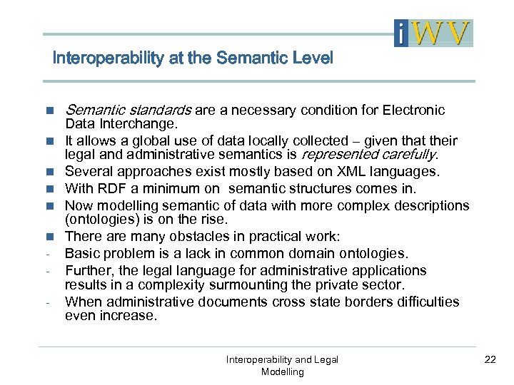 Interoperability at the Semantic Level n n n - Semantic standards are a necessary