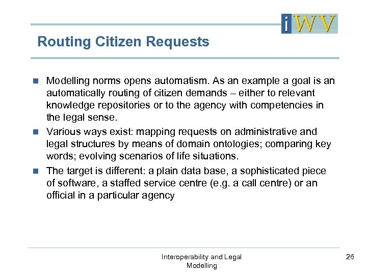 Routing Citizen Requests Modelling norms opens automatism. As an example a goal is an