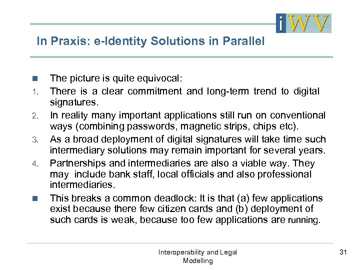 In Praxis: e-Identity Solutions in Parallel n 1. 2. 3. 4. n The picture