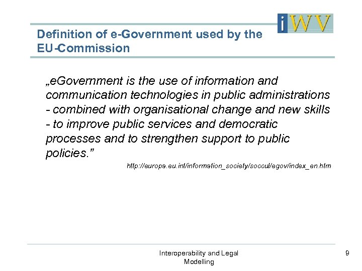 Definition of e-Government used by the EU-Commission „e. Government is the use of information