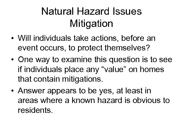 Natural Hazard Issues Mitigation • Will individuals take actions, before an event occurs, to