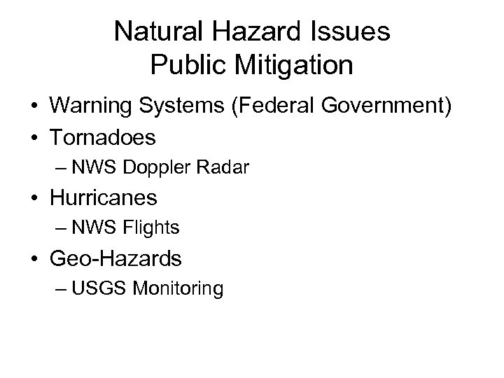 Natural Hazard Issues Public Mitigation • Warning Systems (Federal Government) • Tornadoes – NWS