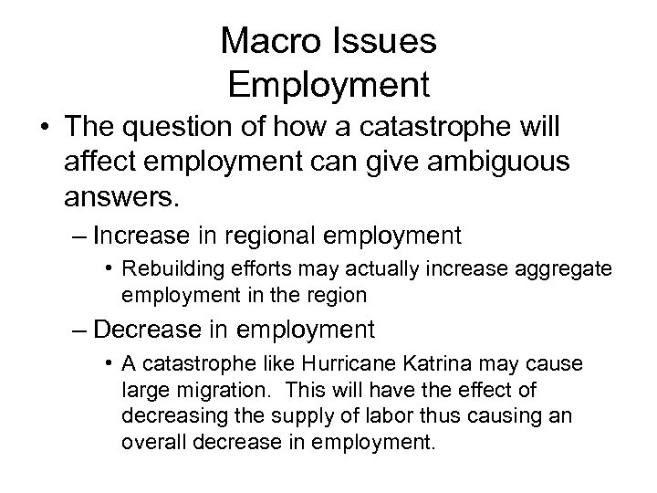Macro Issues Employment • The question of how a catastrophe will affect employment can