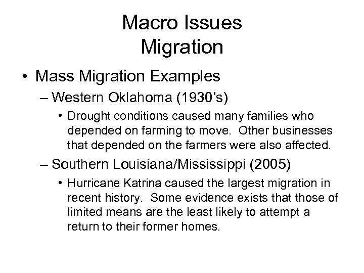 Macro Issues Migration • Mass Migration Examples – Western Oklahoma (1930’s) • Drought conditions