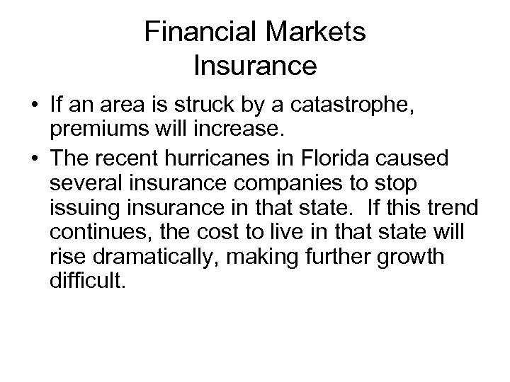 Financial Markets Insurance • If an area is struck by a catastrophe, premiums will