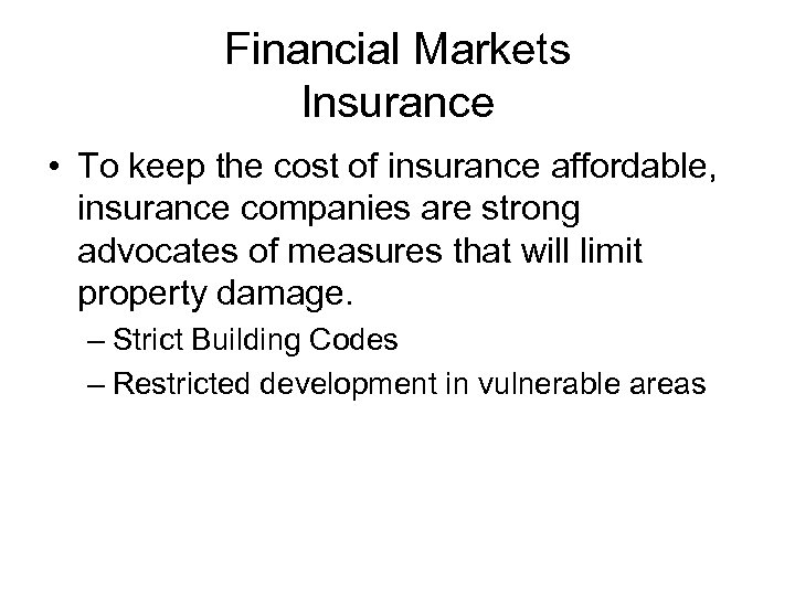 Financial Markets Insurance • To keep the cost of insurance affordable, insurance companies are