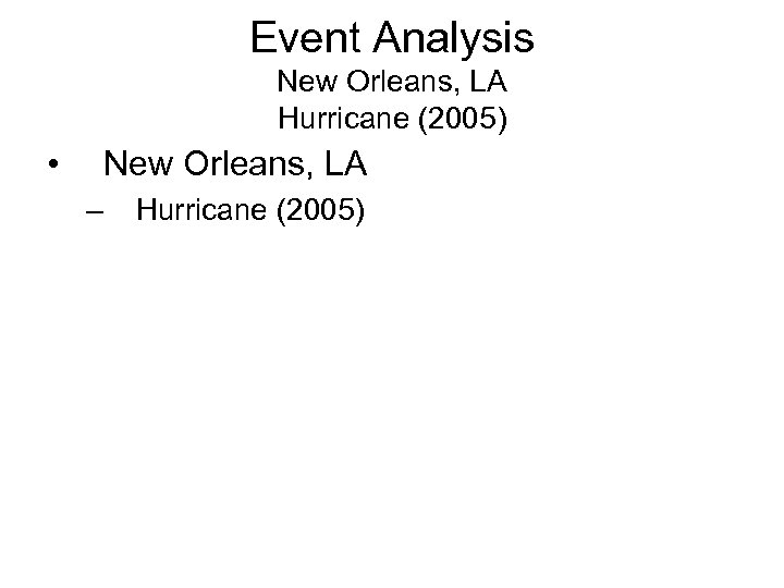 Event Analysis New Orleans, LA Hurricane (2005) • New Orleans, LA – Hurricane (2005)