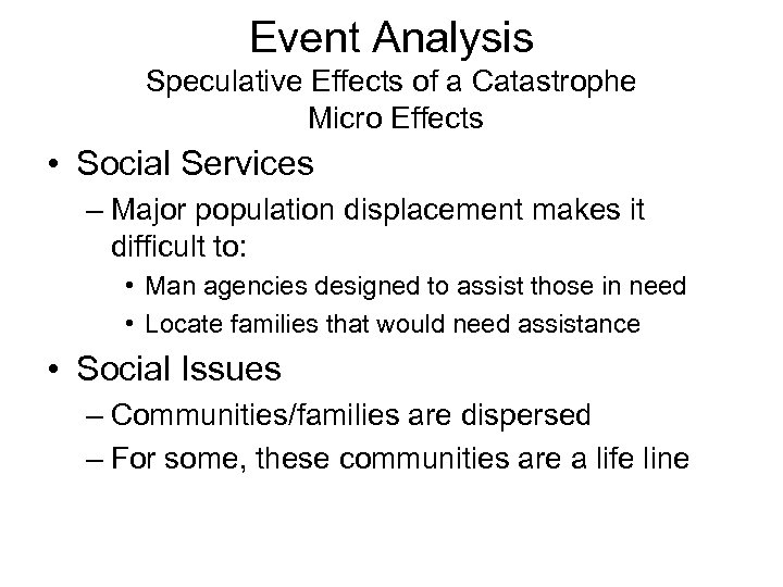 Event Analysis Speculative Effects of a Catastrophe Micro Effects • Social Services – Major