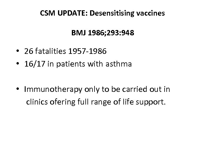 CSM UPDATE: Desensitising vaccines BMJ 1986; 293: 948 • 26 fatalities 1957 -1986 •