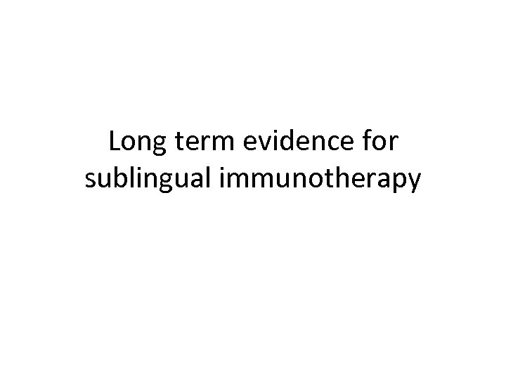 Long term evidence for sublingual immunotherapy 