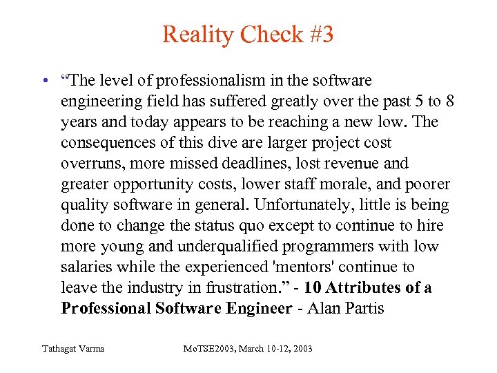 Reality Check #3 • “The level of professionalism in the software engineering field has