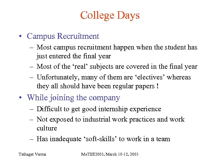 College Days • Campus Recruitment – Most campus recruitment happen when the student has