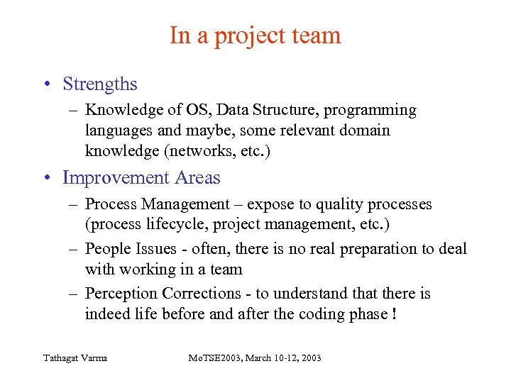 In a project team • Strengths – Knowledge of OS, Data Structure, programming languages
