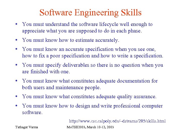 Software Engineering Skills • You must understand the software lifecycle well enough to appreciate
