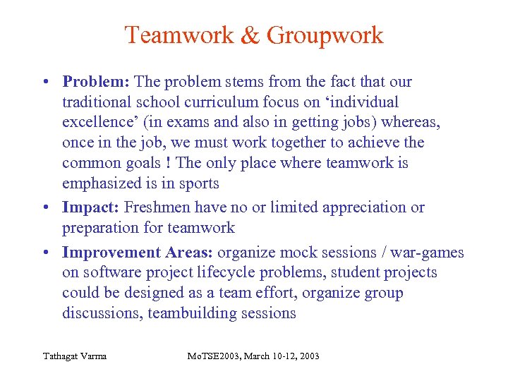 Teamwork & Groupwork • Problem: The problem stems from the fact that our traditional