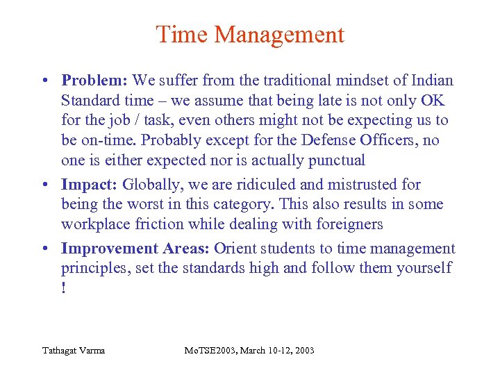 Time Management • Problem: We suffer from the traditional mindset of Indian Standard time