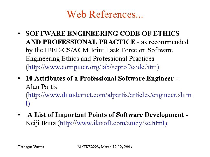 Web References. . . • SOFTWARE ENGINEERING CODE OF ETHICS AND PROFESSIONAL PRACTICE -