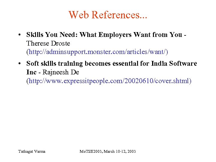 Web References. . . • Skills You Need: What Employers Want from You Therese
