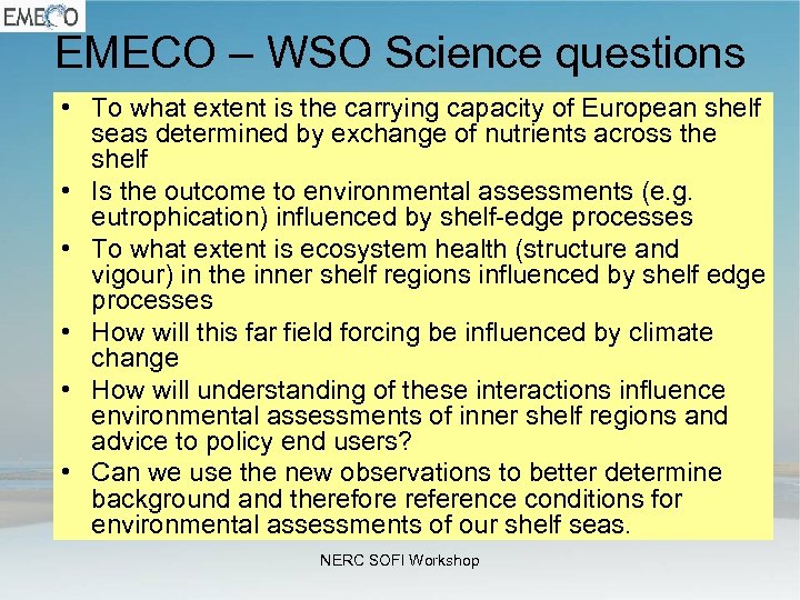 EMECO – WSO Science questions • To what extent is the carrying capacity of