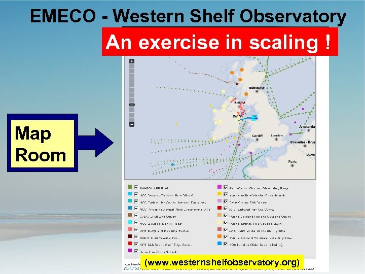 EMECO - Western Shelf Observatory An exercise in scaling ! Map Room NERC SOFI