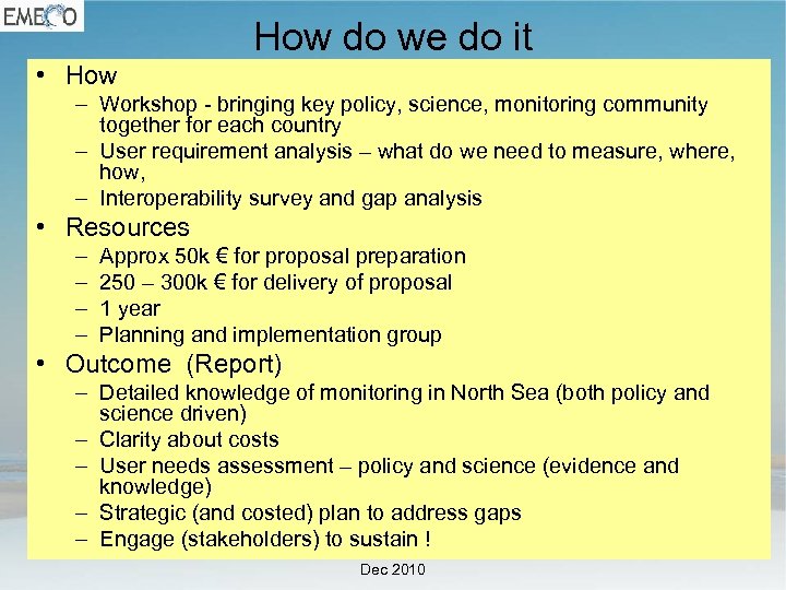 How do we do it • How – Workshop - bringing key policy, science,
