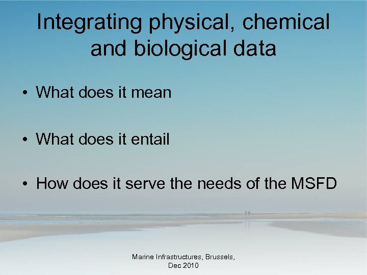 Integrating physical, chemical and biological data • What does it mean • What does