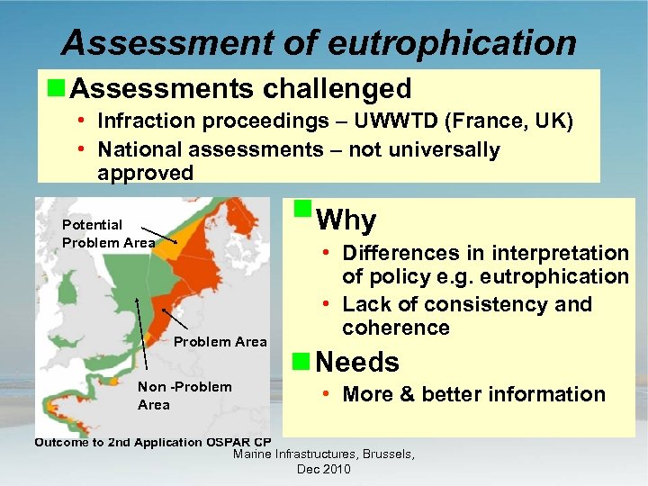 Assessment of eutrophication Assessments challenged • Infraction proceedings – UWWTD (France, UK) • National