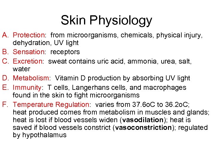 Skin Physiology A. Protection: from microorganisms, chemicals, physical injury, dehydration, UV light B. Sensation: